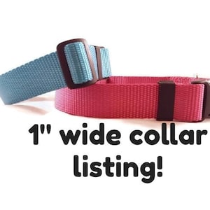 May include: Two dog collars, one blue and one pink, both 1 inch wide.  "1" wide collar listing!" is written below the collars.