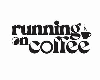 Running on Coffee Retro SVG, Groovy Coffee Lover Shirt Design, Cricut Cut File, Sublimation PNG, Instant Download