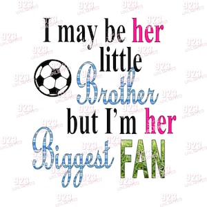 089-Puede que sea su hermano pequeño, pero soy su mayor FAN - Fútbol - Diseño de sublimación - Descarga digital instantánea, sublimación jpg,png 300dpi