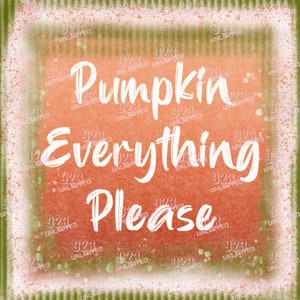 102-Pumpkin Everything Please - Sublimation Design -Digital Paper, Instant Download, background, sublimation jpg - 300dpi,12x12