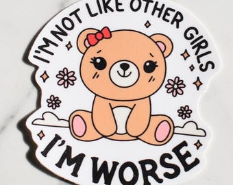 Non sono come le altre ragazze, sono peggio, adesivo / adesivo ragazza divertente, amore per se stessi, adesivo in vinile resistente e impermeabile, adesivo carino e alla moda per ragazze