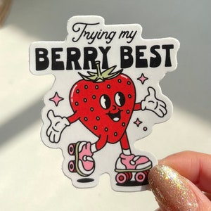 Trying my Berry Best | Durable Vinyl Heavy Duty Waterproof Sticker, Funny Cute Sticker