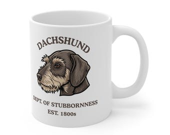 Wire Haired Dachshund Mug, Dept of Stubbornness Gift