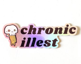 Chronic illest holographic vinyl sticker, chronic illness, spoonie, diabetic, crohn’s, CVS