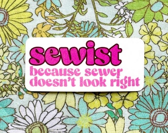 Sewist because sewer doesn't look right sewing and quilting vinyl sticker