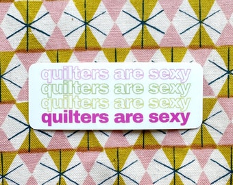 Quilters are sexy sewing and quilting vinyl sticker