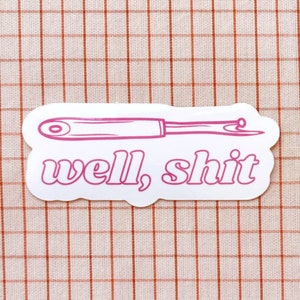 Well, sh*t! Seam ripper sewing and quilting vinyl sticker