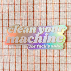 Clean Your Machine holographic vinyl sewing sticker