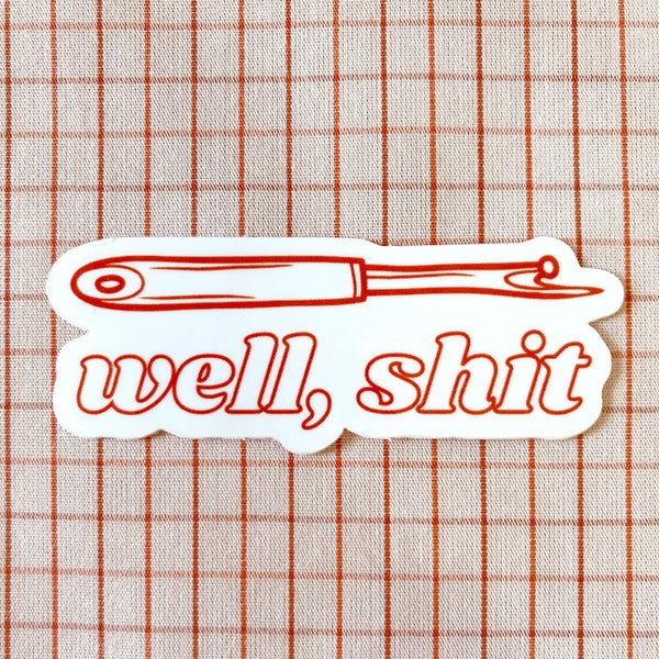 Well, sh*t! Seam ripper sewing and quilting vinyl sticker