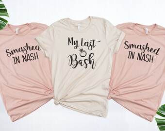 Nashville Bachelorette Shirts,Smashed in Nash, My last Bash,Nash Bash, Nashville Party,Bridal Party Shirts, Nashville Shirts, Bridesmaids