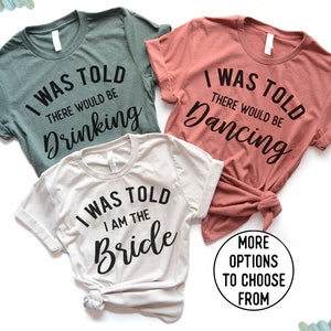 Bachelorette Party Shirts, Funny Bachelorette Shirts, Bachelorette Shirt, I was told there would be drinking shirt, Bachelorette Trip