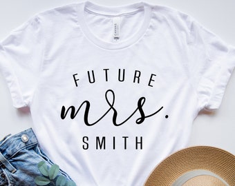 Future Mrs Shirt, Custom Future Mrs Shirt, Bachelorette Party Shirt, Personalized Mrs Shirt, Bride Gift, Wedding Gift, Fiancee Shirt,