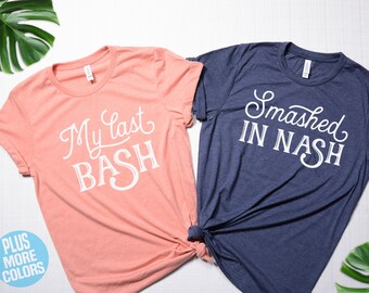 Smashed in Nash, My last Bash, Nashville Bachelorette Shirts, Nashville Party,Bridal Party Shirts, Nashville Shirts, Bridesmaids