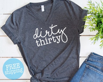Dirty 30, Thirty AF, Thirty AF Shirt,30th Birthday Shirt, Birthday Gift, 30th Birthday gift, Funny 30th Birthday shirt, Funny Birthday Shirt
