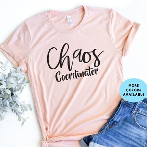 Chaos Coordinator shirt, Chaos Coordinator, Funny T-shirts, Funny T-shirts for Mom, Teacher Shirt, Gift for Mom, Mother&#39;s day gift, Mom Gift