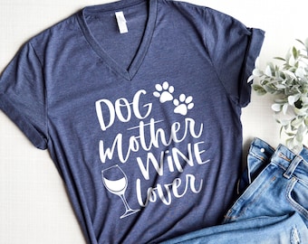 Dog Mother Wine Lover © , Dog Mother Wine Lover shirt, Fur Mama shirt, Funny Wine Shirts,Unisex v-neck, Wine Lover Dog Mother