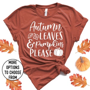 Autumn Leaves and Pumpkins Please,Women&#39;s Fall Shirts, Autumn Vibes Pumpkin Spice Shirt,Autumn Shirt, Fall Graphic Shirt,Teacher Fall Shirt,