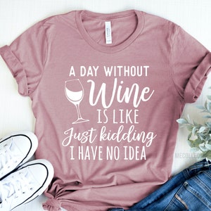 A Day Without Wine t-shirt, Wine shirt, Wine Lover Shirt, Funny Wine Shirt, Wine Gift,