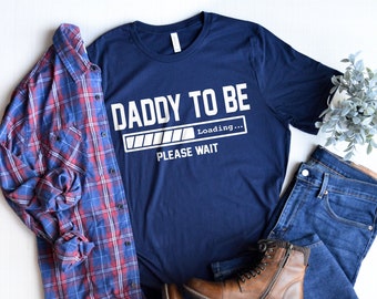 Daddy to be, Pregnancy announcement, Daddy to be loading, Dad to be t-shirt, New dad shirt, New daddy shirt, Funny dad shirts,