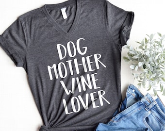 Dog Mother Wine Lover, Dog Mother Wine Lover shirt, Fur Mama shirt, Unisex v-neck, Wine Lover Dog Mother