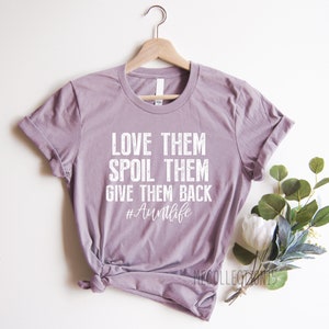 Aunt Shirt, Love Them Spoil Them Give Them Back Auntlife Shirt, Aunt Life, Aunt Gift, Auntie Shirt, Gift for Aunt, Aunt Life t-shirts
