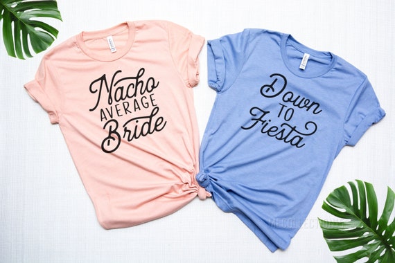 Nacho Average Bride Shirt Bachelorette Party Wedding Gift Nacho Average Bride Shirt Bachelorette Party Wedding Gift