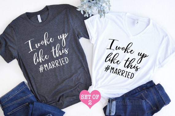 I Woke Up Like This Married T-Shirt Bridal Shower Gift I Woke Up Like This Married T-Shirt Bridal Shower Gift