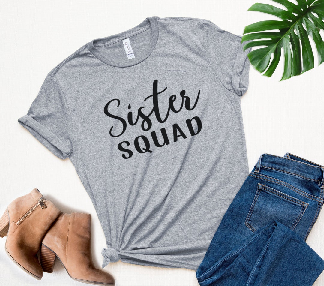 Sister Squad Shirt, Sister Tee Shirt, Sister Birthday Shirt, Family Sister Tshirt, Adult Sister