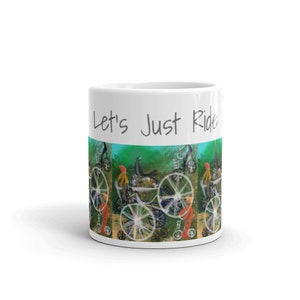 Ceramic Mug Bicycles | Coffee Mug | Original Art Print | Let&#39;s Just Ride