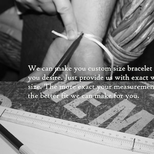 May include: A black and white image of a person's arm with a measuring tape and a pen. The text reads: "We can make you custom size bracelet if you desire. Just provide us with exact wrist size. The more exact your measurement is - the better fit we can make for you."