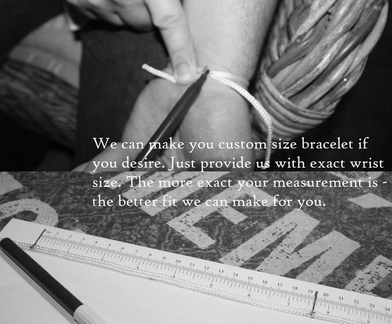 May include: A black and white image of a person's arm with a measuring tape and a pen. The text reads: "We can make you custom size bracelet if you desire. Just provide us with exact wrist size. The more exact your measurement is - the better fit we can make for you."