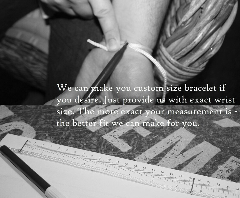 May include: A black and white image of a person's wrist being measured with a ruler. The text reads: "We can make you custom size bracelet if you desire. Just provide us with exact wrist size. The more exact your measurement is - the better fit we can make for you."