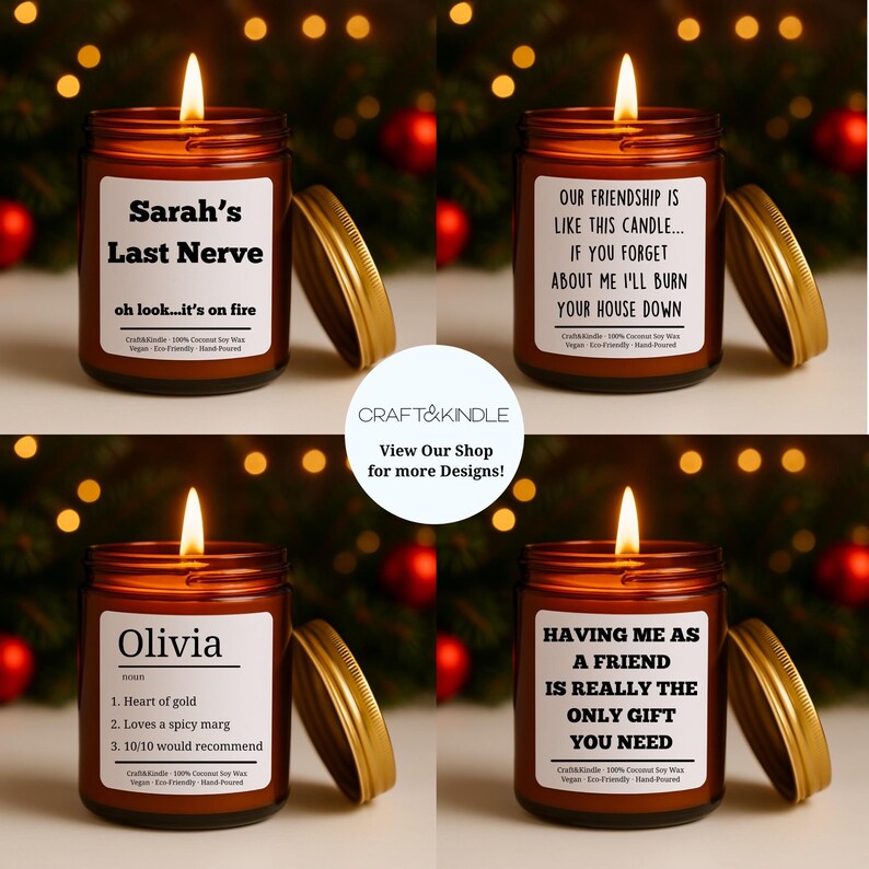 May include: Four lit candles in brown glass jars with gold lids. Each candle has a label with humorous text. The labels read: "Sarah's Last Nerve", "Our friendship is like this candle...", "Olivia", and "Having me as a friend is really the only gift you need."