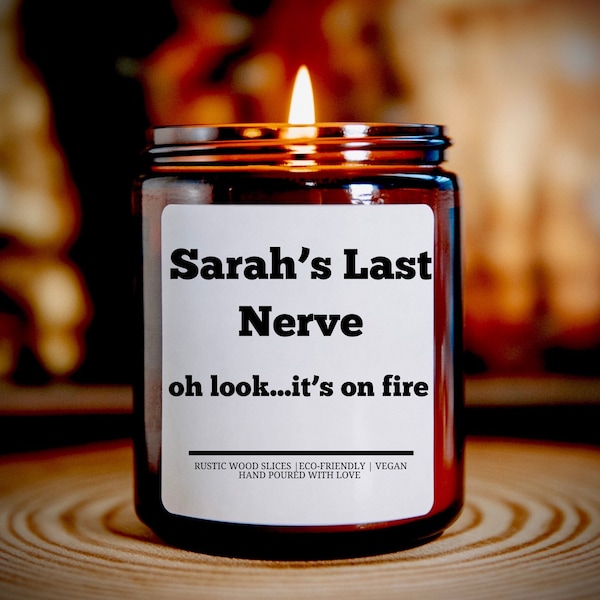 Personalized Last Nerve Candle! Funny Candle, Funny Gift, Unique Holiday Gift, Custom Name Candle, Mom Gift, BFF Gift, Personalized Gift