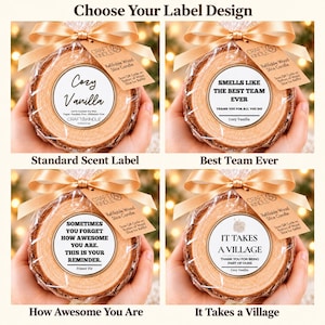 May include: Four refillable wood slice candles wrapped in clear plastic with gold ribbons. Each features a circular label with text: Cozy Vanilla, Smells Like The Best Team Ever, Sometimes You Forget How Awesome You Are, or It Takes A Village.