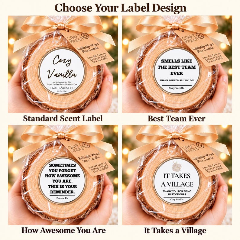 May include: Four refillable wood slice candles wrapped in clear plastic with gold ribbons. Each features a circular label with text: Cozy Vanilla, Smells Like The Best Team Ever, Sometimes You Forget How Awesome You Are, or It Takes A Village.