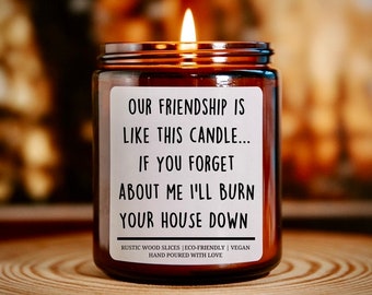 Our Friendship is Like This Candle… Funny Candle Gift, Friendship Candle Gift for Friends, Funny Friend Gift, BFF Gift, Gift for Bestie!