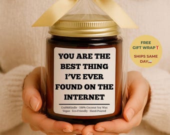 You Are the Best Thing I’ve Ever Found on the Internet Funny Candle, Boyfriend Gift, Gift for Him, Gift for Her, Valentines Day Gift