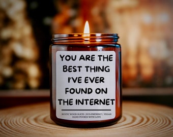 You Are the Best Thing I’ve Ever Found on the Internet Funny Candle, Boyfriend Gift, Gift for Him, Gift for Her, Valentines Day Gift