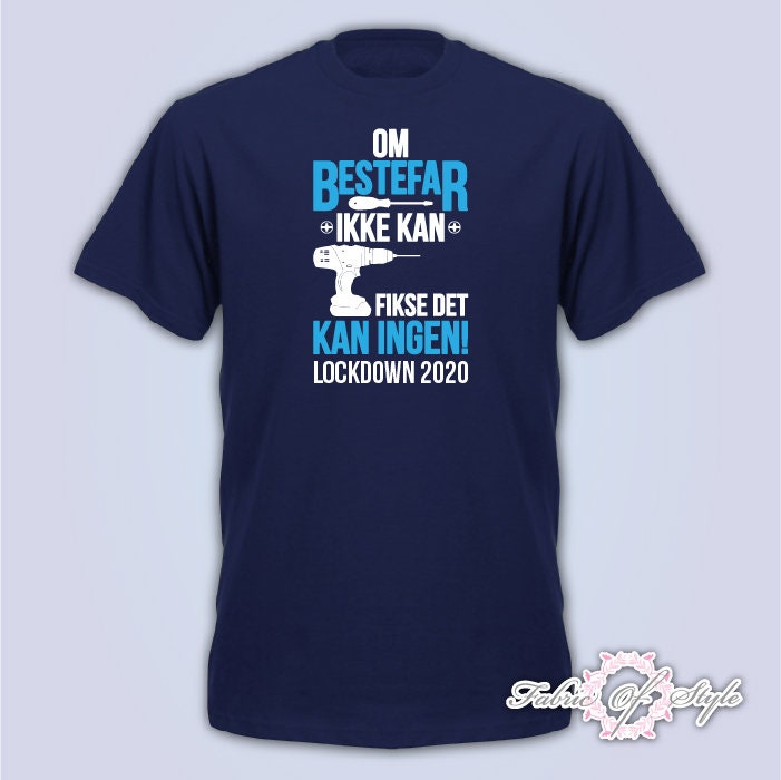 Image of Om Bestefar Ikke Kan Fikse Det Kan Ingen Grandpa Lockdown 2020 Norway T-Shirt Navy