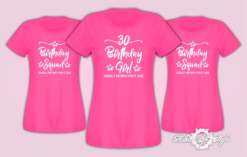 May include: Three pink t-shirts with white text. The center shirt says "30 Birthday Girl" with stars on either side. The shirts on either side say "Birthday Squad" with stars on either side. All shirts say "Jessica's Birthday Party 2020" underneath the text.