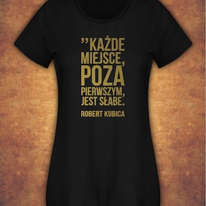 Robert Kubica Kazde miejsce poza pierwszym jest slabe Polska  T-shirt Female Black