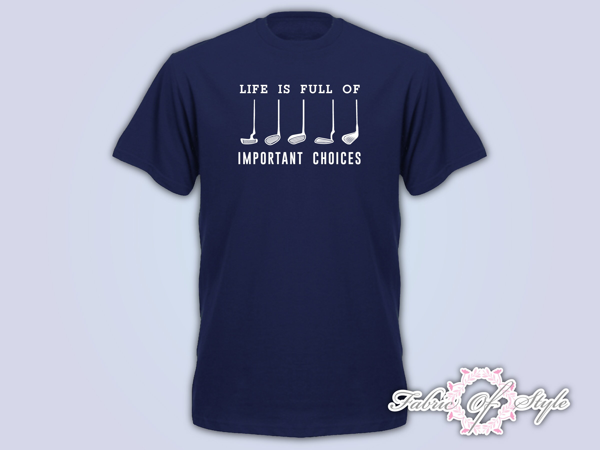 Image of Life Is Full Of Important Choice Golf Player Unisex Funny Christmas Gift Mens T-Shirt Navy