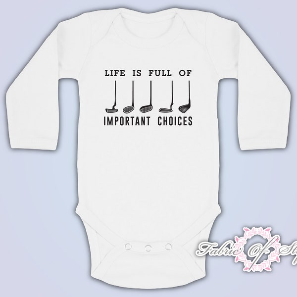 Life Is Full Of Important Choice Golf Player Unisex Funny Present Birthday Gift Birthday Baby Kids Bodysuit long sleeve