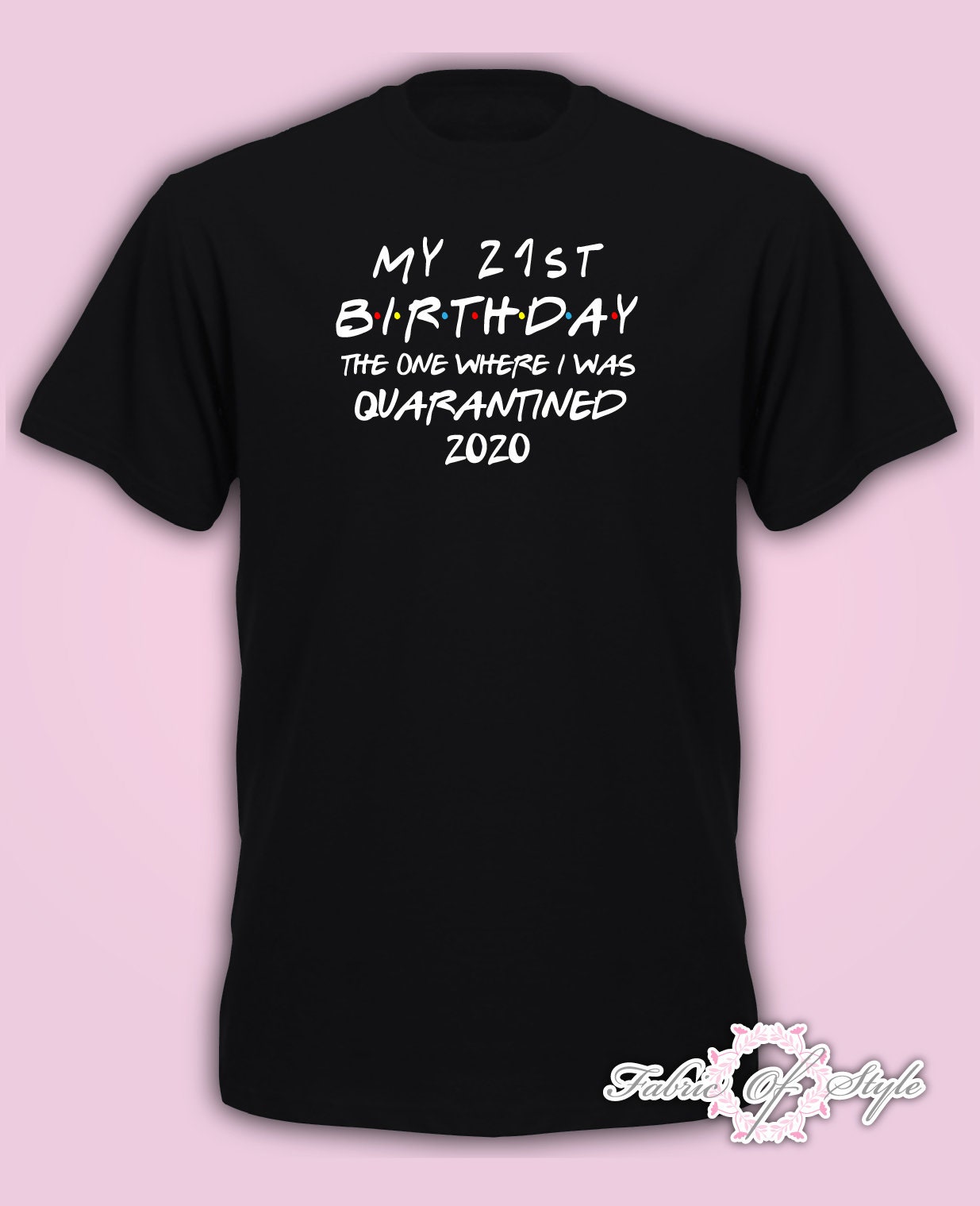 Image of Limited Edition As Seen On Itv Personalised Friends Any Year Quarantine Birthday Distancing T-Shirt Black Mens
