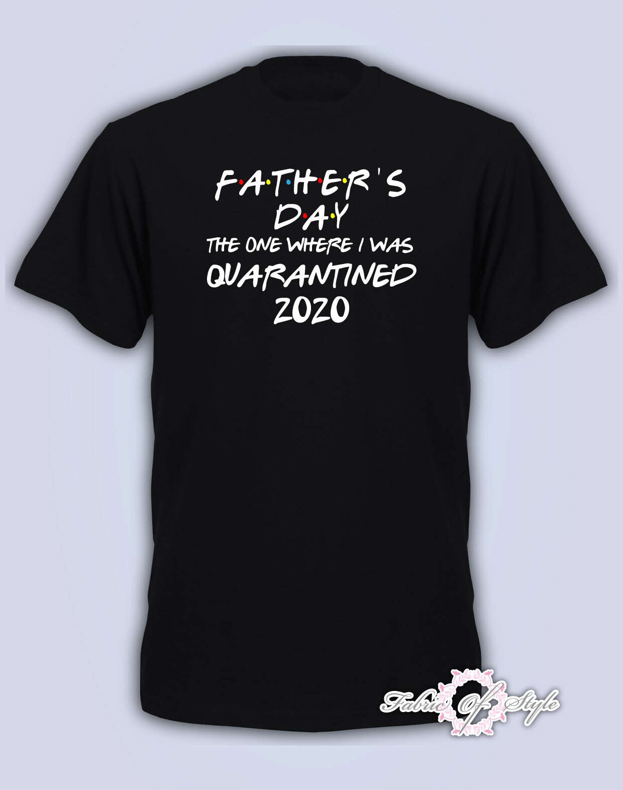 Image of Limited Edition As Seen On Itv Father's Day 2020 Friends The One Where I Was Quarantine Distancing Gifts For Dad Mens T-Shirt Black