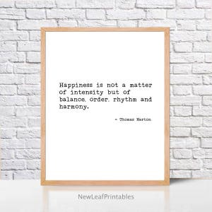 Thomas Merton quotes,Printable quotes,Happniess is not a matter of intensity,Printable wall art print,instant digital download,inspirational