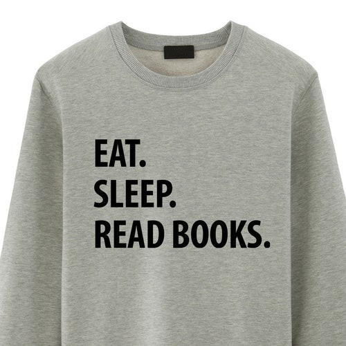 Book Lover Gift, Eat Sleep Read Books sweatshirt Mens Womens Gifts - 1296