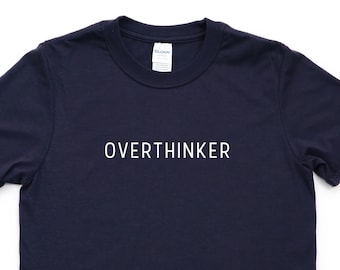 Overthinker T-Shirt Minimalist Shirt Mens Womens Geschenk - 4409