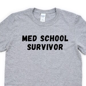 Medical School Graduation Gift, Med School Survivor Shirt Mens Womens Gift - 4617